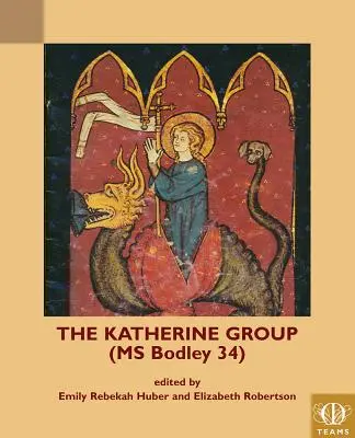 The Katherine Group (MS Bodley 34): Pisma religijne dla kobiet w średniowiecznej Anglii - The Katherine Group (MS Bodley 34): Religious Writings for Women in Medieval England