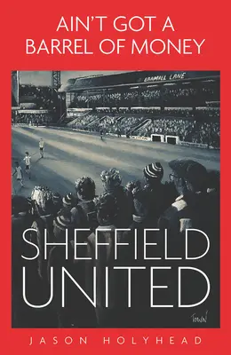 Nie mam beczki pieniędzy: Sheffield United - Ain't Got a Barrel of Money: Sheffield United
