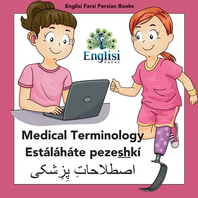 Englisi Farsi Persian Books Terminologia medyczna Estlhte Pezeshk: Terminologia medyczna Estlhte Pezeshk - Englisi Farsi Persian Books Medical Terminology Estlhte Pezeshk: Medical Terminology Estlhte Pezeshk