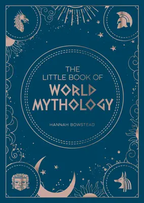 Mała księga mitologii światowej: Kieszonkowy przewodnik po mitach i legendach - The Little Book of World Mythology: A Pocket Guide to Myths and Legends