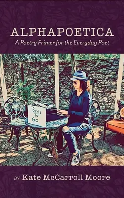 Alphapoetica: Elementarz poezji dla codziennego poety - Alphapoetica: A Poetry Primer for the Everyday Poet