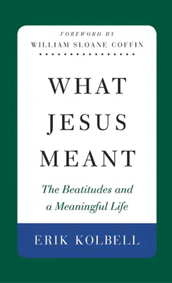 Co Jezus miał na myśli: Błogosławieństwa i sensowne życie - What Jesus Meant: The Beatitudes and a Meaningful Life