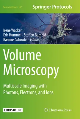 Mikroskopia objętościowa: Wieloskalowe obrazowanie za pomocą fotonów, elektronów i jonów - Volume Microscopy: Multiscale Imaging with Photons, Electrons, and Ions