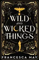 Wild and Wicked Things - natychmiastowy bestseller Sunday Times - Tiktok zmusił mnie do zakupu! - Wild and Wicked Things - The Instant Sunday Times Bestseller - Tiktok Made Me Buy It!