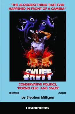 Najbardziej krwawa rzecz, jaka kiedykolwiek wydarzyła się przed kamerą: Konserwatywna polityka, szyk porno i tabaka - The Bloodiest Thing That Ever Happened in Front of a Camera: Conservative Politics, 'Porno Chic' and Snuff