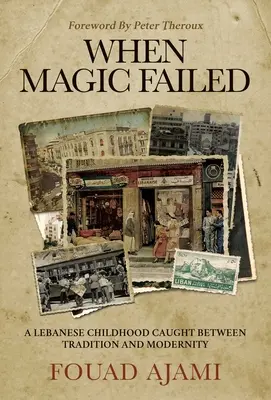 Kiedy magia zawiodła: Wspomnienie libańskiego dzieciństwa, uwięzionego między Wschodem a Zachodem - When Magic Failed: A Memoir of a Lebanese Childhood, Caught Between East and West