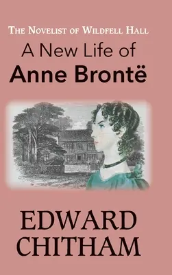 Powieściopisarka z Wildfell Hall: Nowe życie Anne Bront - The Novelist of Wildfell Hall: A New Life of Anne Bront