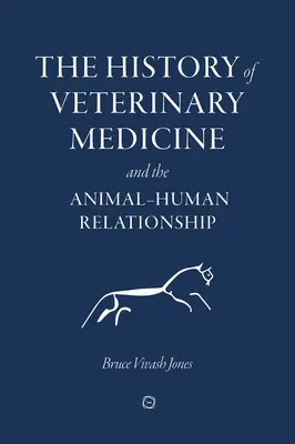 Historia medycyny weterynaryjnej i relacji zwierzę-człowiek - The History of Veterinary Medicine and the Animal-Human Relationship
