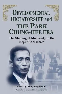 Dyktatura rozwojowa i era Park Chung-Hee - Developmental Dictatorship and the Park Chung-Hee Era