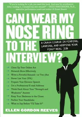 Czy mogę nosić kolczyk w nosie na rozmowie kwalifikacyjnej? The Crash Course: Znalezienie, zdobycie i utrzymanie pierwszej prawdziwej pracy - Can I Wear My Nose Ring to the Interview?: The Crash Course: Finding, Landing, and Keeping Your First Real Job