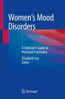 Zaburzenia nastroju u kobiet: Przewodnik klinicysty po psychiatrii okołoporodowej - Women's Mood Disorders: A Clinician's Guide to Perinatal Psychiatry