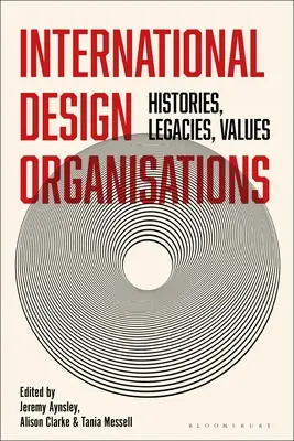 Międzynarodowe organizacje projektowe: Historia, dziedzictwo, wartości - International Design Organizations: Histories, Legacies, Values