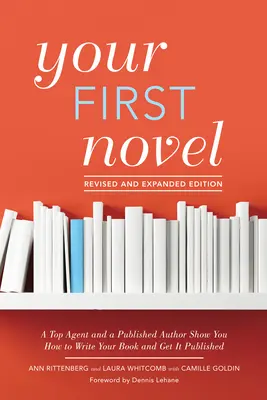 Your First Novel Revised and Expanded Edition: Najlepszy agent i opublikowany autor pokazują, jak napisać książkę i ją opublikować - Your First Novel Revised and Expanded Edition: A Top Agent and a Published Author Show You How to Write Your Book and Get It Published
