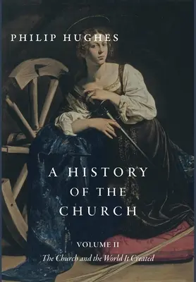 Historia Kościoła, tom II: Kościół i świat, który stworzył - A History of the Church, Volume II: The Church and the World It Created