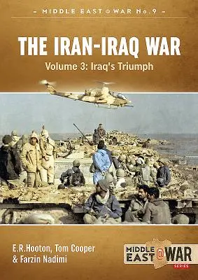 Wojna irańsko-iracka. Tom 3: Iracki triumf - The Iran-Iraq War. Volume 3: Iraq's Triumph