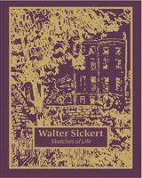 Walter Sickert: Szkice z życia - Walter Sickert: Sketches of Life