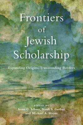 Granice żydowskiej nauki: Poszerzanie źródeł, przekraczanie granic - Frontiers of Jewish Scholarship: Expanding Origins, Transcending Borders