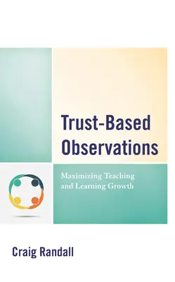 Obserwacje oparte na zaufaniu: Maksymalizacja rozwoju nauczania i uczenia się - Trust-Based Observations: Maximizing Teaching and Learning Growth