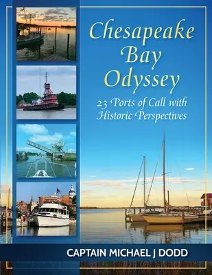 Chesapeake Bay Odyssey: 23 porty zawinięcia z historycznymi perspektywami - Chesapeake Bay Odyssey: 23 Ports of Call with Historic Perspectives