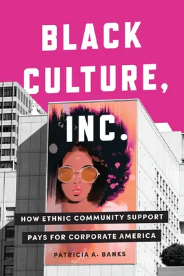 Black Culture, Inc.: Jak wsparcie społeczności etnicznych opłaca się korporacyjnej Ameryce - Black Culture, Inc.: How Ethnic Community Support Pays for Corporate America