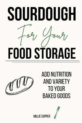 Zakwas do przechowywania żywności: Dodaj wartości odżywcze i urozmaicaj swoje wypieki - Sourdough for Your Food Storage: Add Nutrition and Variety to Your Baked Goods