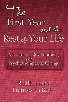 Pierwszy rok i reszta życia: Ruch, rozwój i zmiana psychoterapeutyczna - The First Year and the Rest of Your Life: Movement, Development, and Psychotherapeutic Change