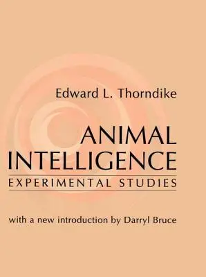 Inteligencja zwierząt: Badania eksperymentalne - Animal Intelligence: Experimental Studies