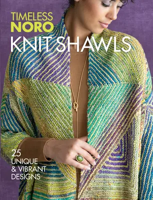 Szale na drutach: 25 unikalnych i żywych wzorów - Knit Shawls: 25 Unique & Vibrant Designs