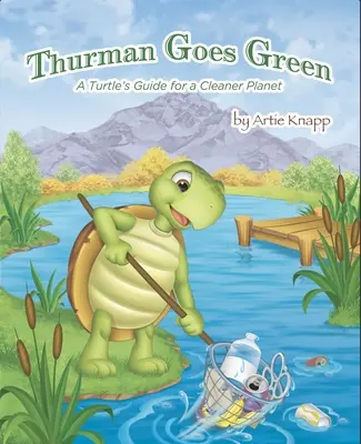 Thurman Goes Green: Przewodnik żółwia dla czystszej planety - Thurman Goes Green: A Turtle's Guide for a Cleaner Planet