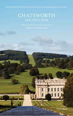 Chatsworth, Arcadia Now: Siedem scen z życia angielskiej rezydencji wiejskiej - Chatsworth, Arcadia Now: Seven Scenes from the Life of an English Country House