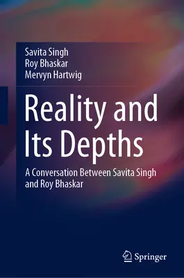 Rzeczywistość i jej głębia: Rozmowa między Savitą Singh i Royem Bhaskarem - Reality and Its Depths: A Conversation Between Savita Singh and Roy Bhaskar