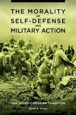 Moralność samoobrony i działań militarnych: Tradycja judeochrześcijańska - The Morality of Self-defense and Military Action: The Judeo-Christian Tradition