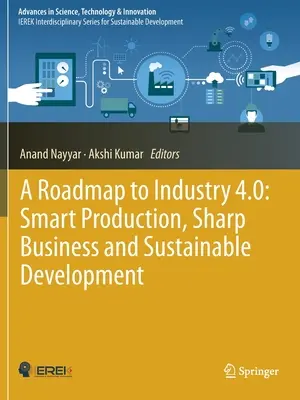 Mapa drogowa do Przemysłu 4.0: Inteligentna produkcja, dynamiczny biznes i zrównoważony rozwój - A Roadmap to Industry 4.0: Smart Production, Sharp Business and Sustainable Development