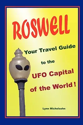 Roswell, Twój przewodnik turystyczny po światowej stolicy UFO! - Roswell, Your Travel Guide to the UFO Capital of the World!