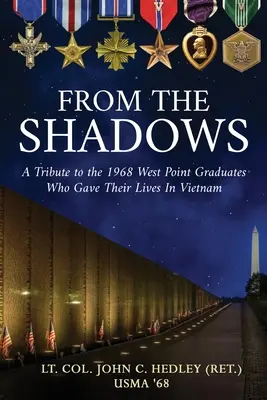 Z cienia: A Tribute to the 1968 West Point Graduates Who Gave Their Lives in Vietnam (Hedley (Ret ). Lt Col John C.) - From the Shadows: A Tribute to the 1968 West Point Graduates Who Gave Their Lives in Vietnam (Hedley (Ret ). Lt Col John C.)