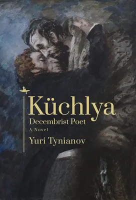 Kchlya: Poeta dekabrystów. Powieść - Kchlya: Decembrist Poet. a Novel