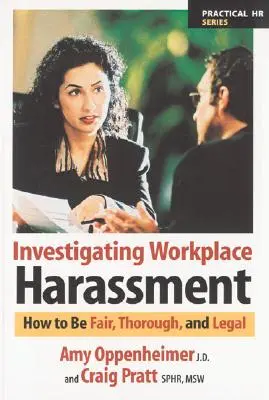 Dochodzenie w sprawie molestowania w miejscu pracy: Jak być sprawiedliwym, dokładnym i zgodnym z prawem - Investigating Workplace Harassment: How to Be Fair, Thorough, and Legal