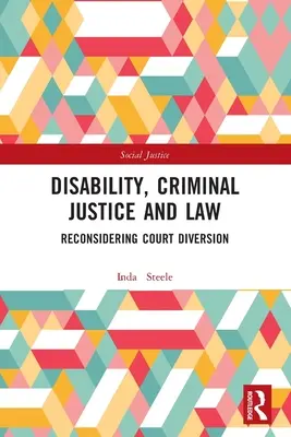 Niepełnosprawność, wymiar sprawiedliwości w sprawach karnych i prawo: Ponowne rozważenie zmiany kierunku postępowania sądowego - Disability, Criminal Justice and Law: Reconsidering Court Diversion