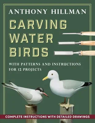 Rzeźbienie ptaków wodnych: Wzory i instrukcje dla 12 modeli - Carving Water Birds: Patterns and Instructions for 12 Models