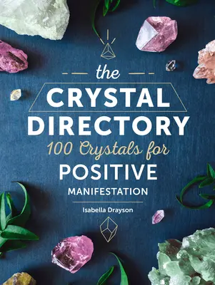 Kryształowy katalog: 100 kryształów dla pozytywnej manifestacji tom 1 - The Crystal Directory: 100 Crystals for Positive Manifestationvolume 1