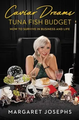 Marzenia o kawiorze, budżet na tuńczyka: Jak przetrwać w biznesie i życiu - Caviar Dreams, Tuna Fish Budget: How to Survive in Business and Life