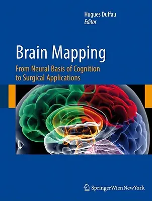 Mapowanie mózgu: Od neuronalnych podstaw poznania do zastosowań chirurgicznych - Brain Mapping: From Neural Basis of Cognition to Surgical Applications