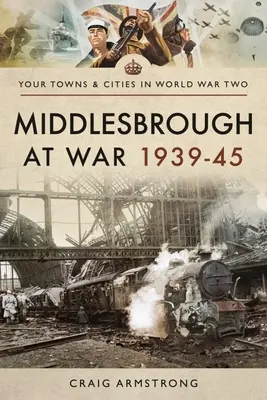 Middlesbrough na wojnie 1939-45 - Middlesbrough at War 1939-45