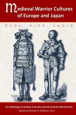 Średniowieczne kultury wojowników w Europie i Japonii: Ciało, umysł, miecz - Medieval Warrior Cultures of Europe and Japan: Body, Mind, Sword