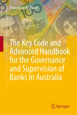 Kluczowy kodeks i zaawansowany podręcznik zarządzania i nadzoru nad bankami w Australii - The Key Code and Advanced Handbook for the Governance and Supervision of Banks in Australia