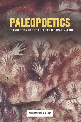 Paleopoetyka: Ewolucja przedliterackiej wyobraźni - Paleopoetics: The Evolution of the Preliterate Imagination