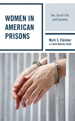 Kobiety w amerykańskich więzieniach: Seks, życie społeczne i rodziny - Women in American Prisons: Sex, Social Life, and Families