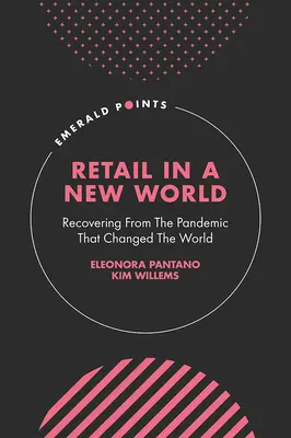 Handel detaliczny w nowym świecie: Powrót do zdrowia po pandemii, która zmieniła świat - Retail in a New World: Recovering from the Pandemic That Changed the World