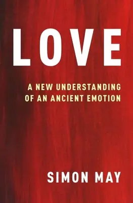 Miłość: Nowe zrozumienie starożytnego uczucia - Love: A New Understanding of an Ancient Emotion