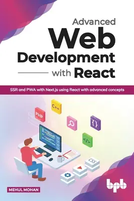 Zaawansowane tworzenie stron internetowych z React: SSR i PWA z Next.js przy użyciu React z zaawansowanymi koncepcjami (edycja angielska) - Advanced Web Development with React: SSR and PWA with Next.js using React with advanced concepts (English Edition)